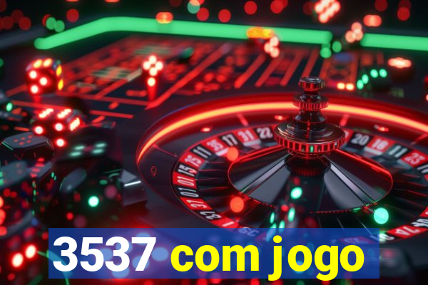 3537 com jogo